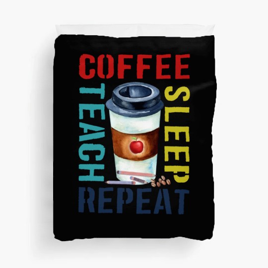 Teacher Duvet Covers Coffee Teach Sleep Repeat, teache