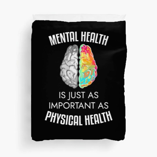 Mental Health Is Just As Important As Physical Hea Duvet Covers