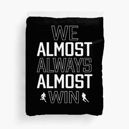 We Almost Always Almost Win Sunday Football Lover Duvet Covers