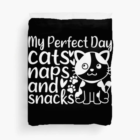 Cute Cat Owner I My Perfect Day Cats Naps and Snac Duvet Covers