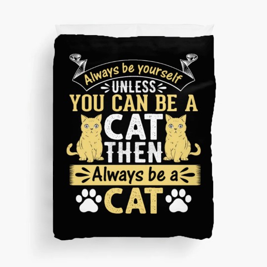 Funny Cat I Always Be Yourself Unless You Can Be A Duvet Covers