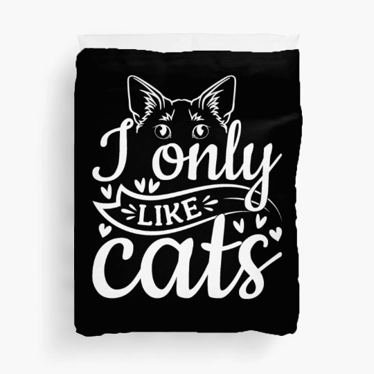 Cat Lover Cat Owner I Only Like Cats Duvet Covers