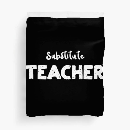 Substitute Teacher - Teacher Duvet Covers