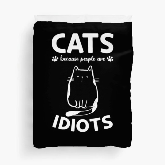 Cat Owner I Cats Because People Are Idiots I Funny Duvet Covers