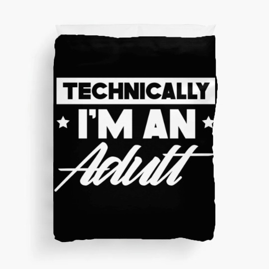 Technically I'm An Adult Adulting Birthday Duvet Covers