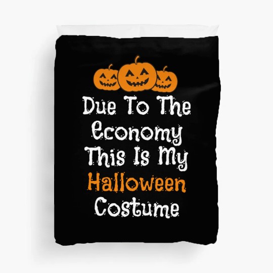 Due to the economy this is my Halloween costume Duvet Covers