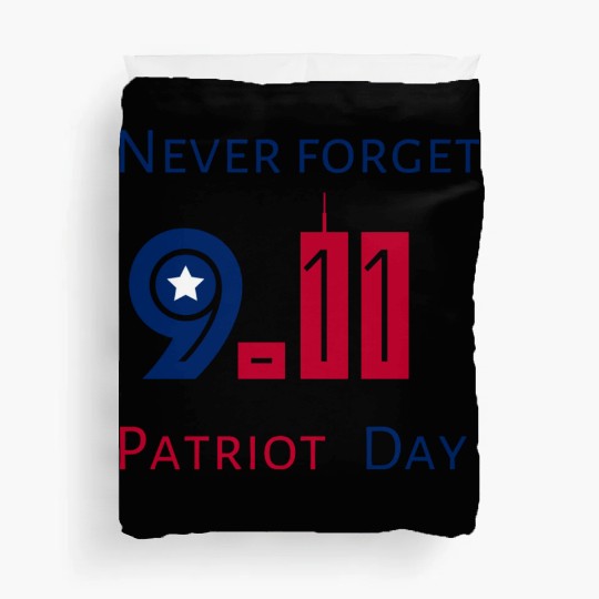 Never Forget Patriot Day 9.11 Duvet Covers