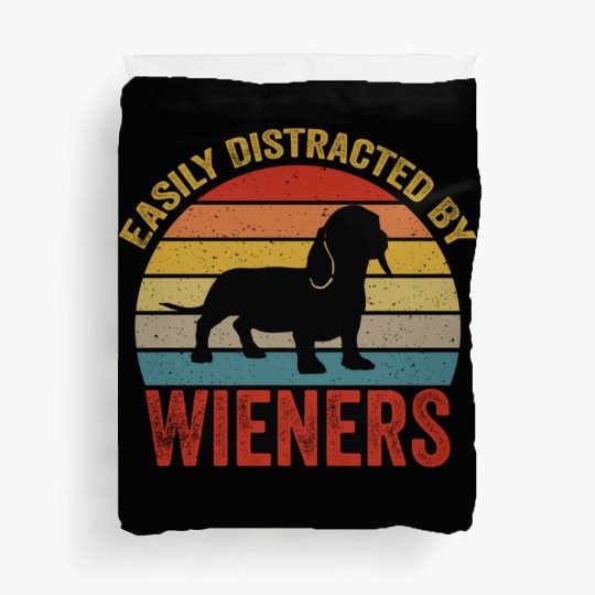 Easily Distracted By Wieners For Dog Lover Duvet Covers