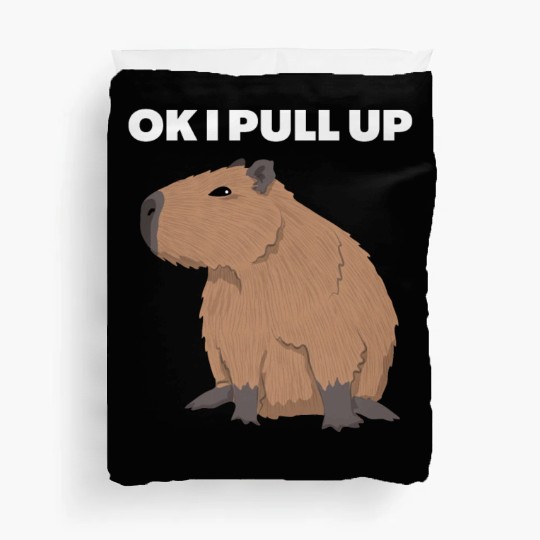 Ok I Pull Up Capybara Funny Meme Capybara Lover Duvet Covers
