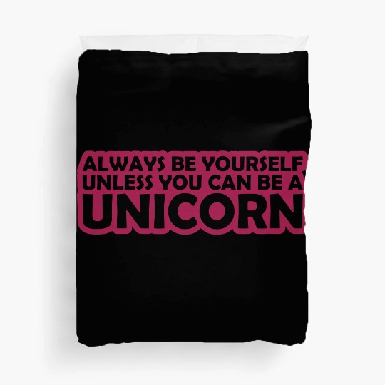 Quote be yourself unicorn Duvet Covers