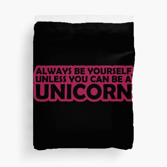 Quote be yourself unicorn Duvet Covers