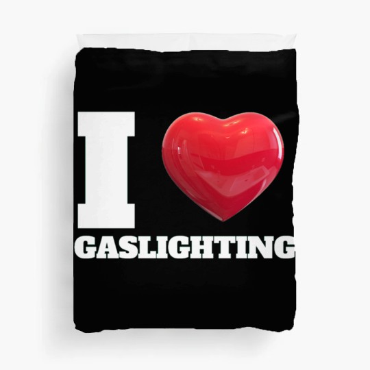 Ilove gaslighting Duvet Covers