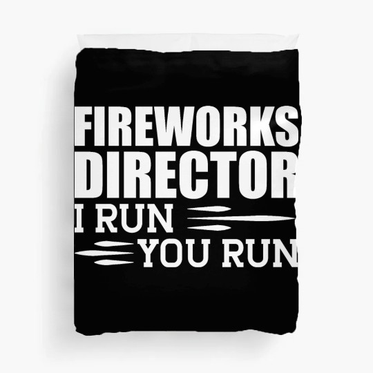 Fireworks Director I run You run Duvet Covers