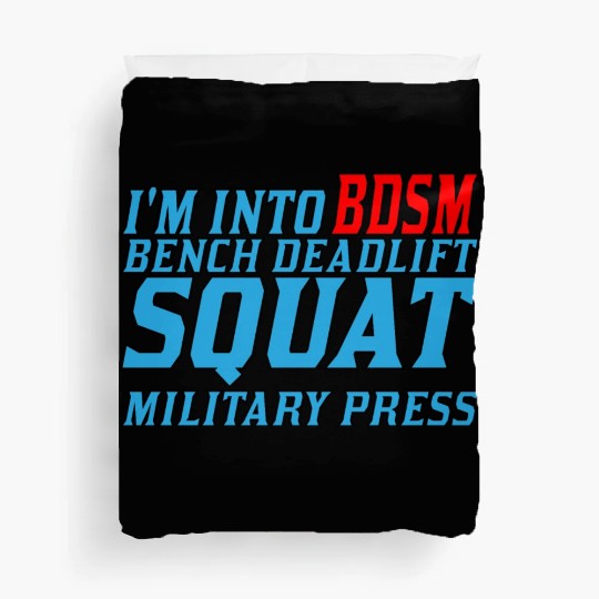 Im Into BDSM Bench Squat Deadlift Military Press11 Duvet Covers