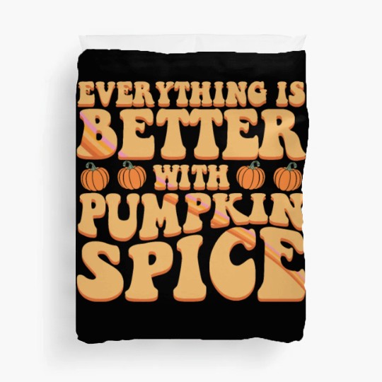 Everything Is Better With Pumpkin Spice Halloween Duvet Covers