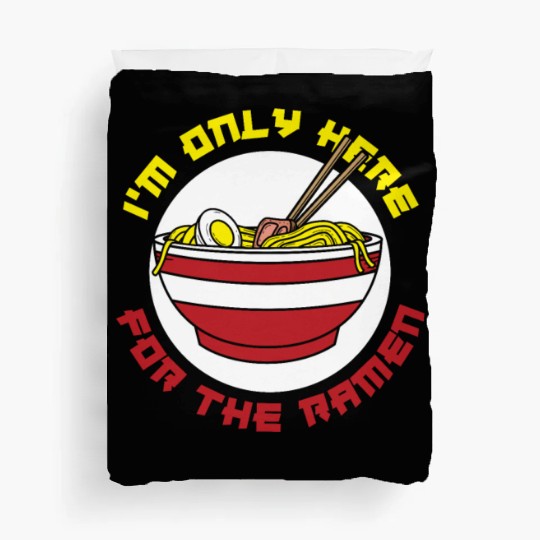 I'm Only Here For The Ramen Funny Ramen Lover Gift Duvet Covers