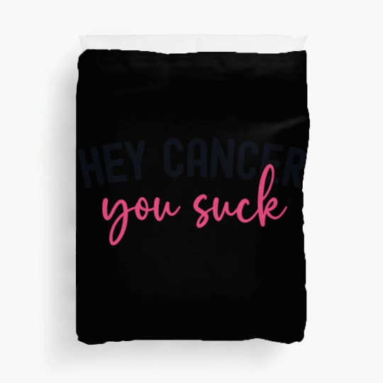 Hey Cancer You Suck Breast Cancer Awareness Duvet Covers