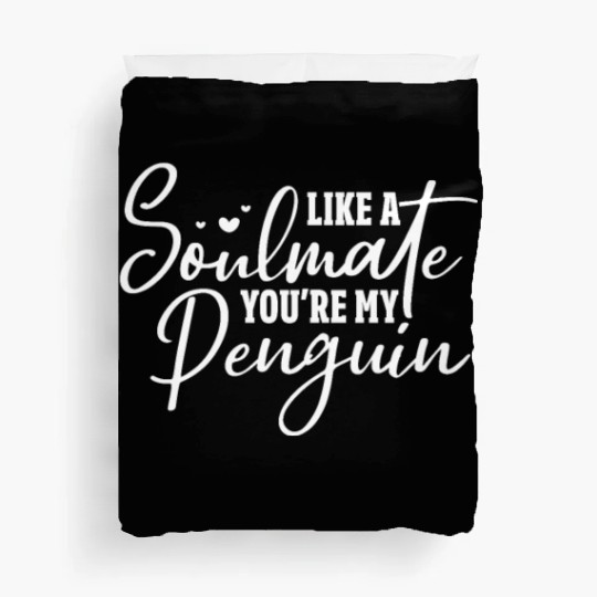 Like A Soulmate You're My Penguin Duvet Covers