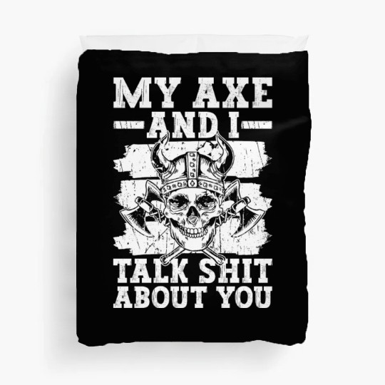 My Axe And I Talk Shit About You - Norse Mythology Duvet Covers