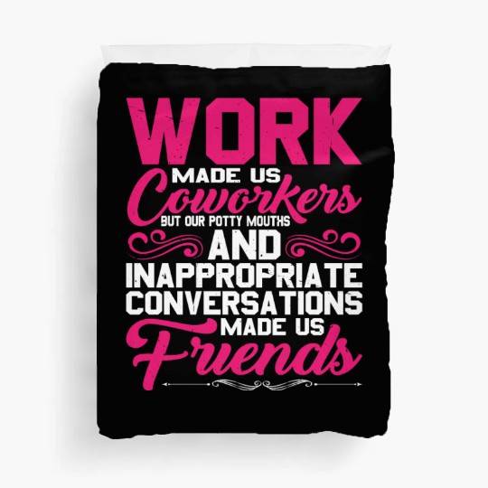 Our Inappropriate Conversations Made Us Friends 5 Duvet Covers