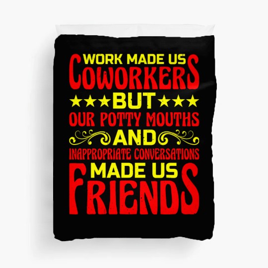 Our Inappropriate Conversations Made Us Friends 6 Duvet Covers