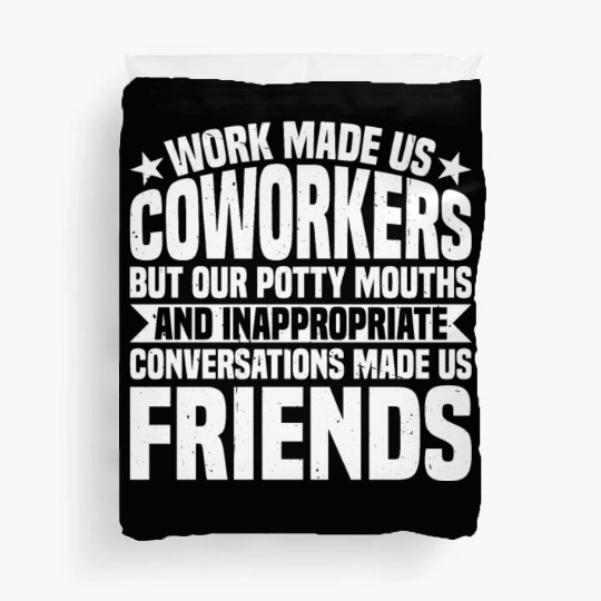 Our Inappropriate Conversations Made Us Friends 7 Duvet Covers