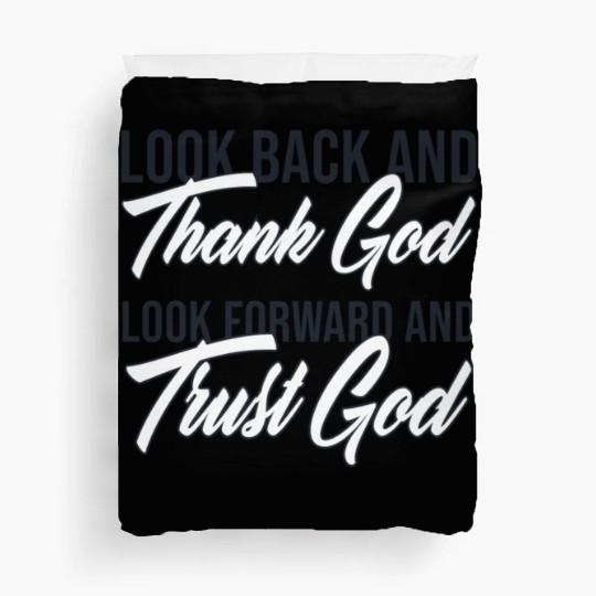 Look back and thank God look forward and trust God Duvet Covers