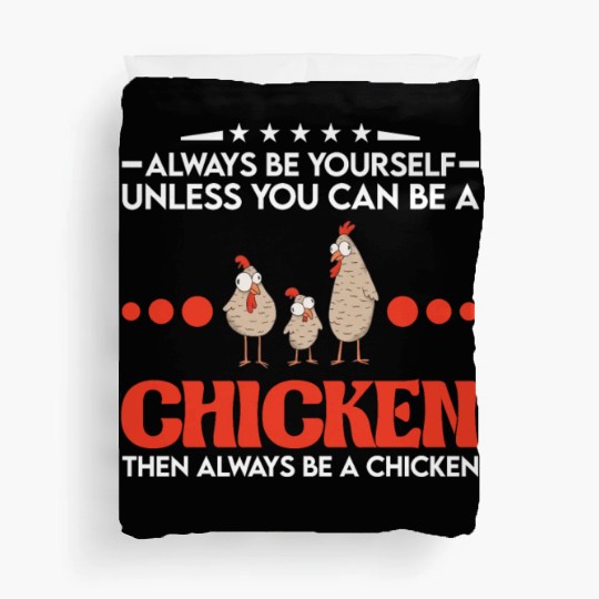 Always Be Yourself Unless You Can A Chicken Duvet Covers