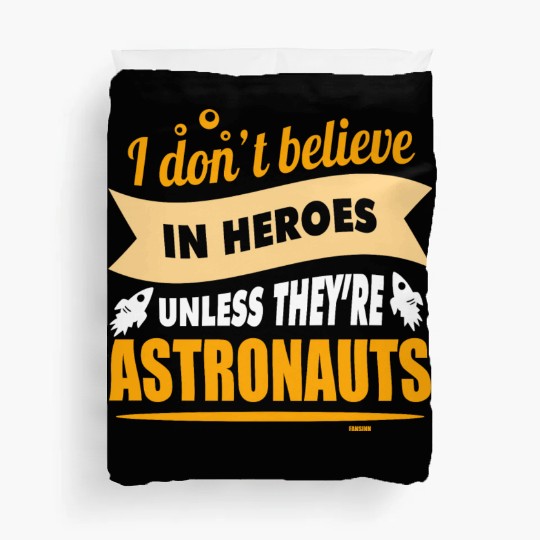 I believe in heroes when they are astronauts Duvet Covers