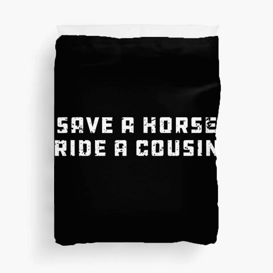 Joke Save a Horse Ride A Cousin Hillbilly Redneck Duvet Covers