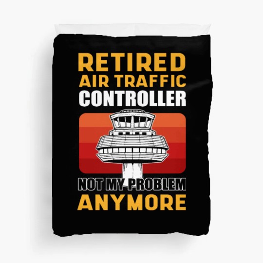 Retired Air Traffic Controller Not My Problem Duvet Covers