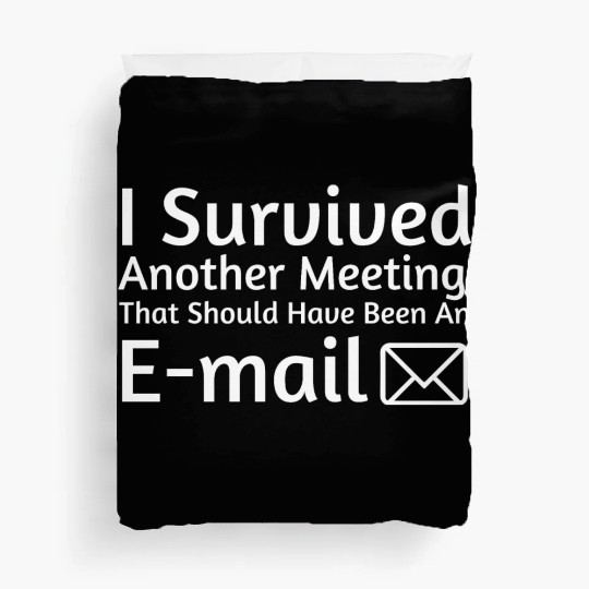 I Survived Another Meeting Duvet Covers