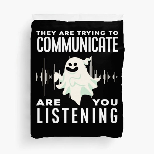 Ghosts Communicate Ghost Hunting Duvet Covers