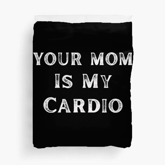 Your Mom Is My Cardio Funny Mom Lover Duvet Covers