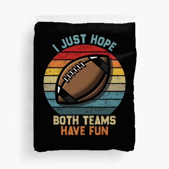 i just hope both teams have fun cool Duvet Covers