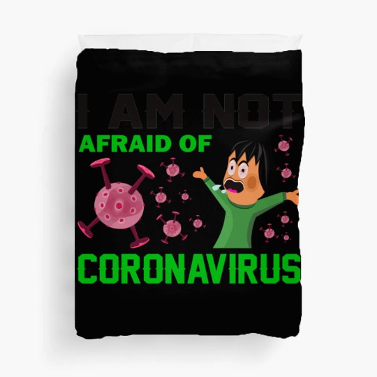 I am not a fraid of corona Duvet Covers