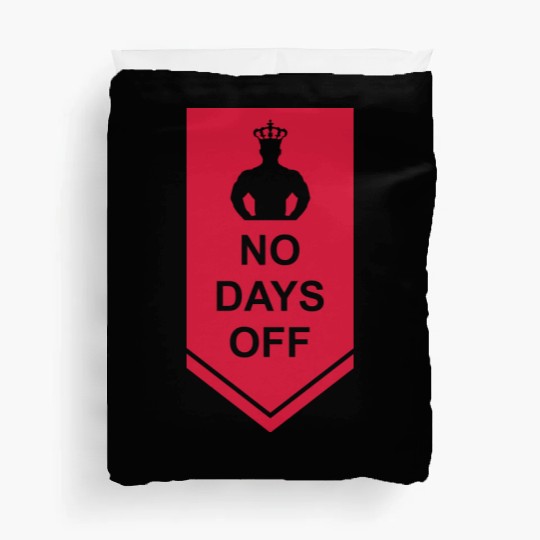 no days off quote Duvet Covers