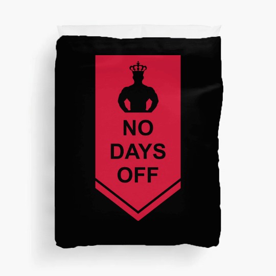 no days off quote Duvet Covers