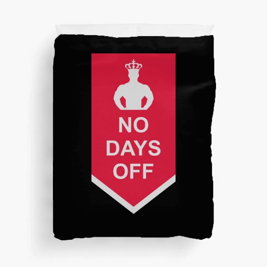 no days off quote Duvet Covers