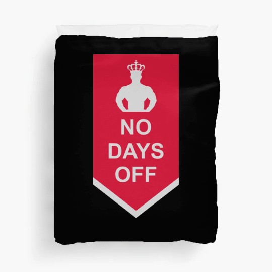 no days off quote Duvet Covers