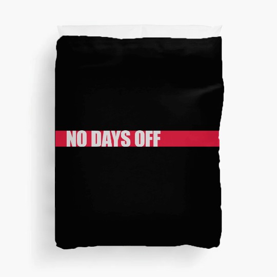no days off quote Duvet Covers