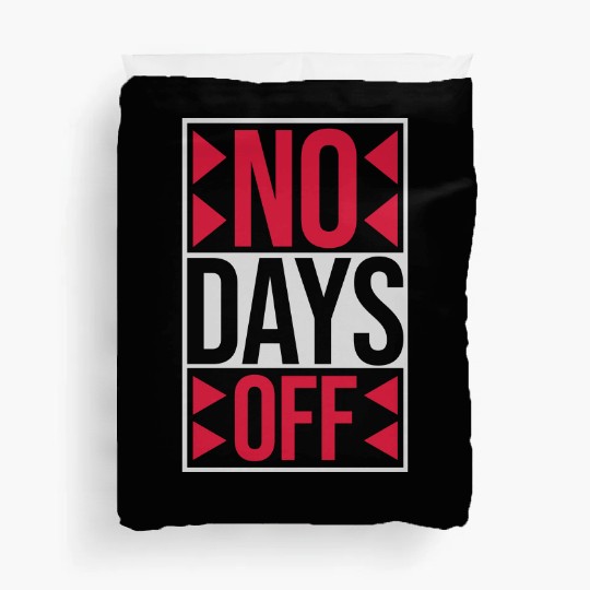 no days off quote Duvet Covers