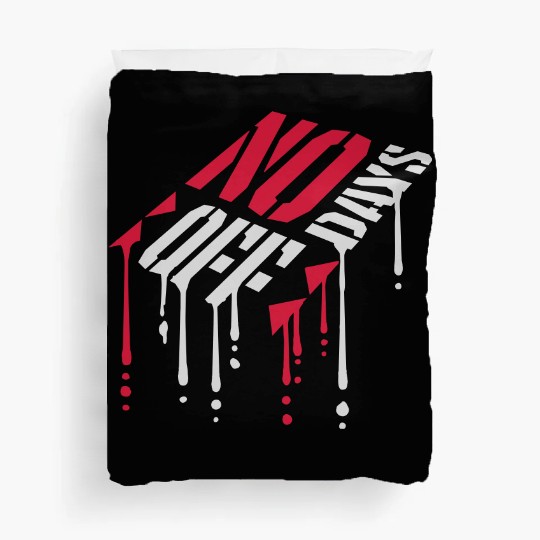 no days off quote Duvet Covers