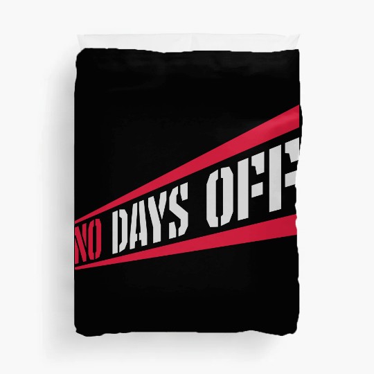 no days off quote Duvet Covers