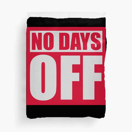 no days off quote Duvet Covers