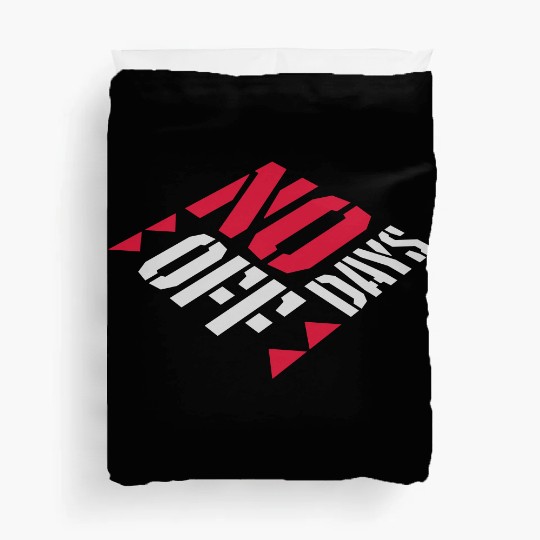 no days off quote Duvet Covers