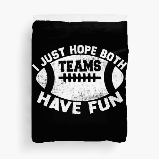 i just hope both teams have fun cool Duvet Covers
