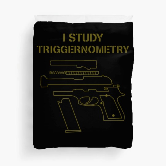 I Study Triggernometry Gun Owner Lover Duvet Covers