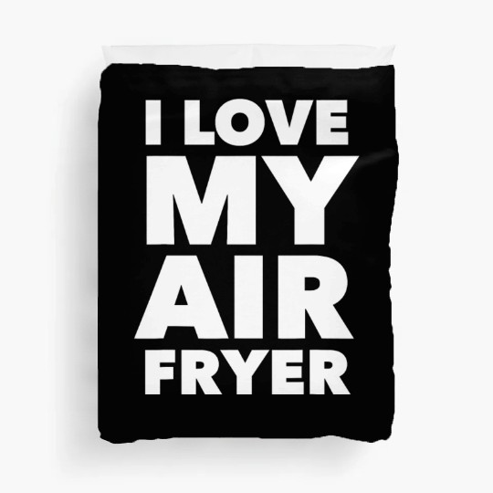 I Love My Air Fryer Cute Cooking Duvet Covers