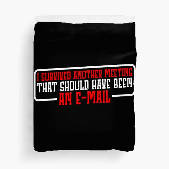 I Survived Another Meeting 19 Duvet Covers